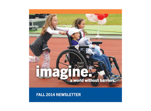 Rick Hansen Foundation Fall 2014 Newsletter Says: Imagine. A world without barriers