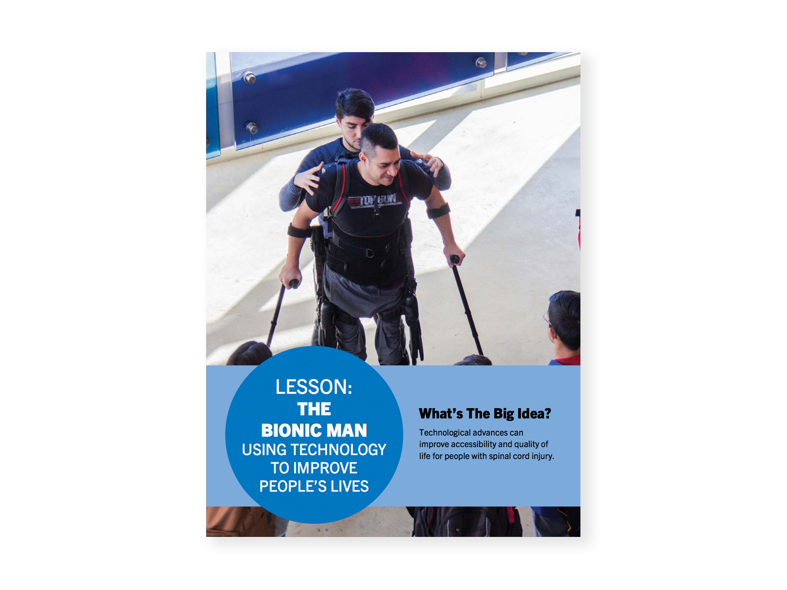 Image of a group of high school students gathered around a paraplegic man using Exoskeleton technology to help him stand and walk. A worker helps the man with the Exoskeleton suit. Cover for "The Bionic Man" lesson.