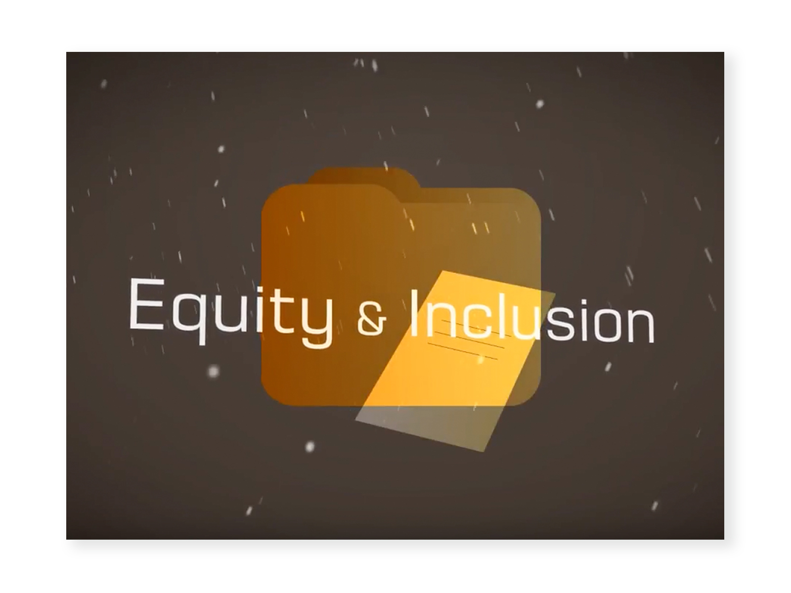 Screenshot from "Equity and Inclusion" video - brown background with a graphic of a file folder and a sheet of paper. The words "Equity & Inclusion" are overlayed.