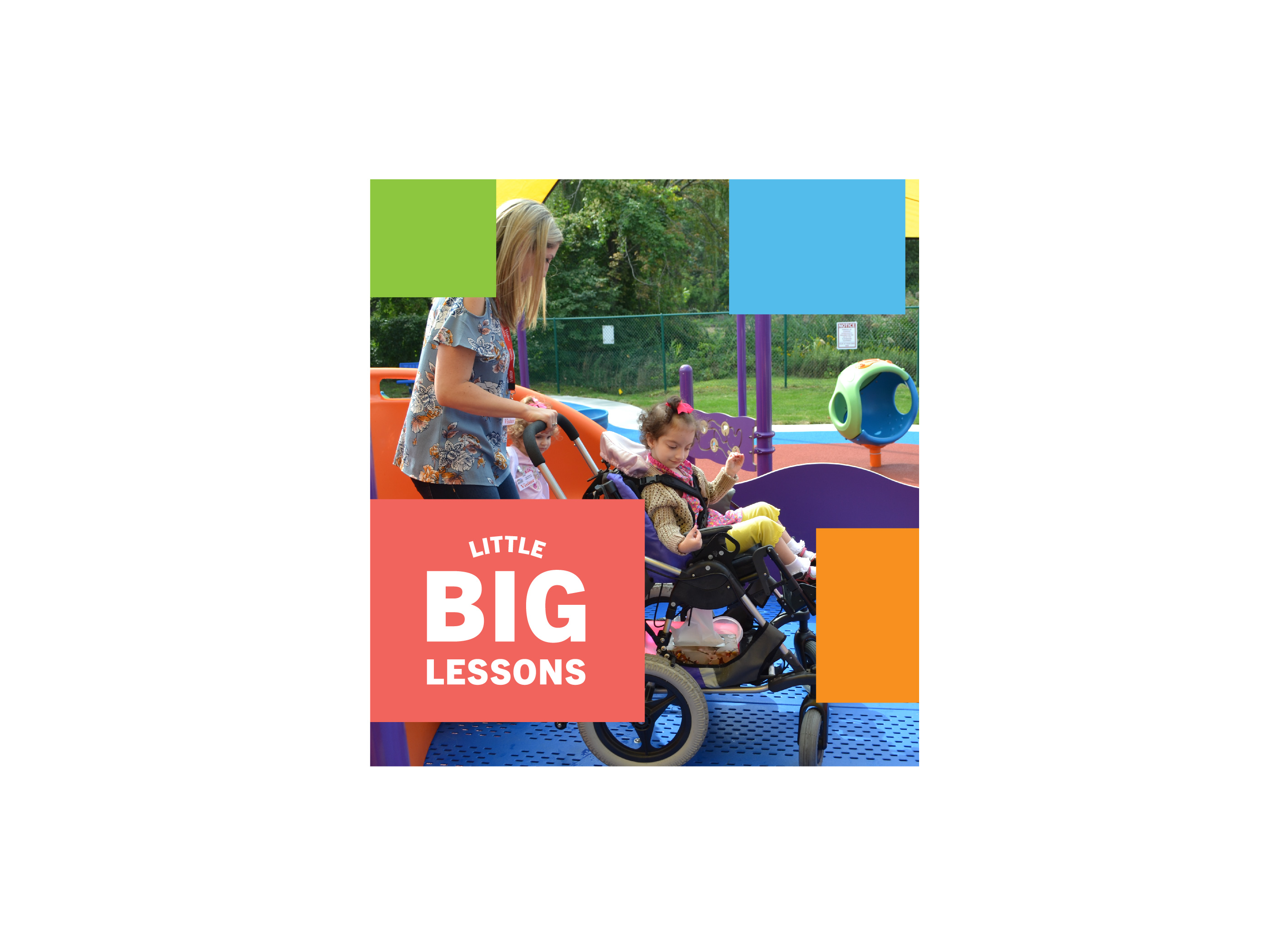 Woman pushing a child in a stroller at an accessible play area. Little Big Lessons logo text.