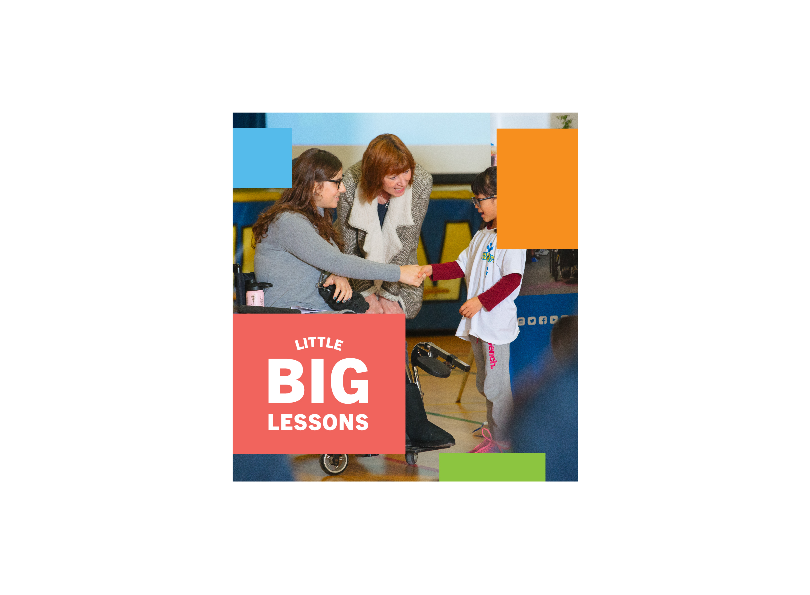A Rick Hansen Foundation Ambassador that uses a wheelchair greeting and shaking hands with a young girl at an Elementary school Assembly - a school staff member is also smiling at the girl. Little Big Lessons logo text.