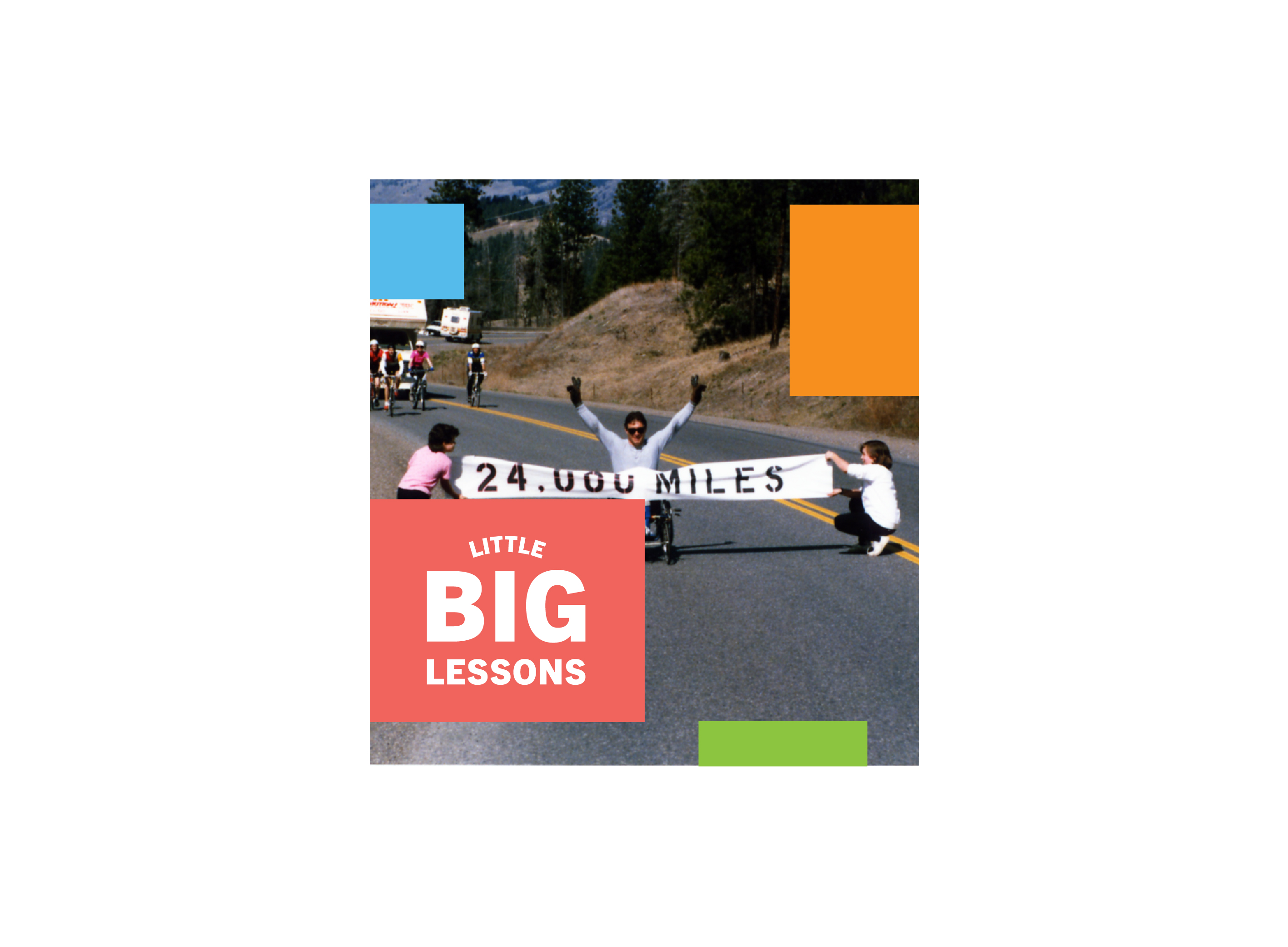 Rick Hansen celebratorily wheeling with his arms raised, into a banner that says "24,000 miles" held up by two tour team members during the Man In Motion World Tour. Little Big Lessons logo text.