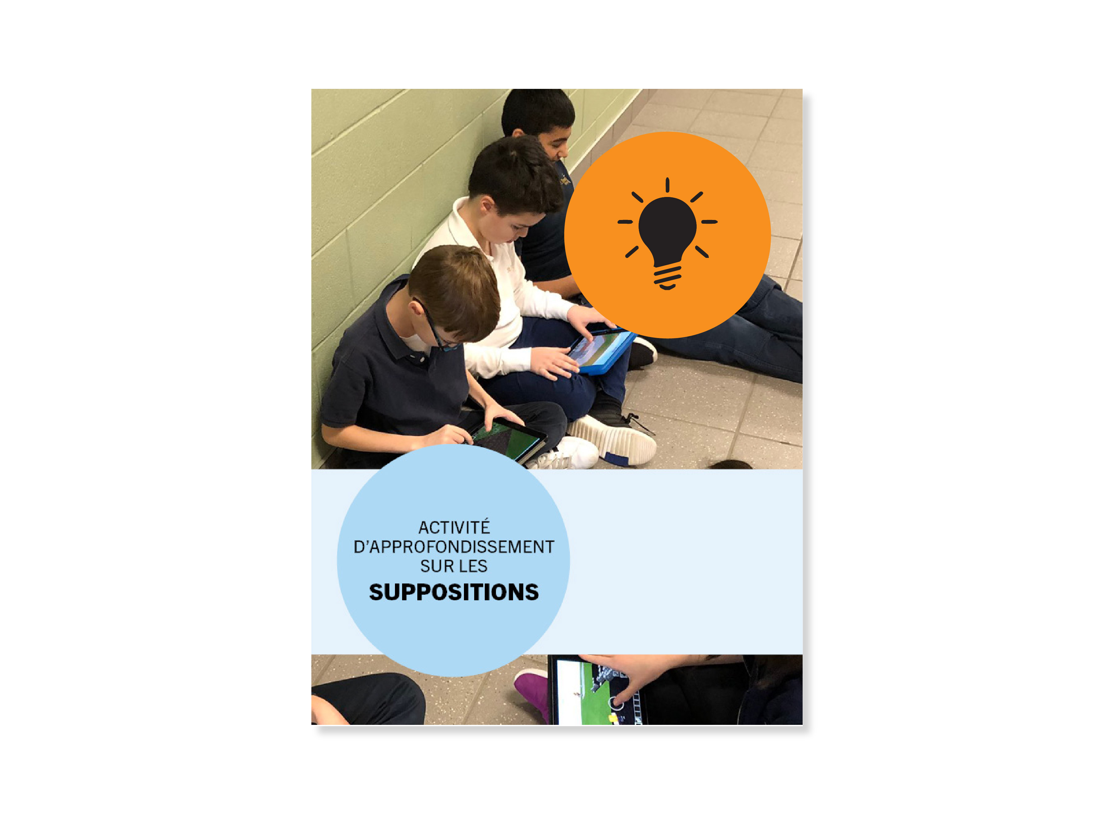Group of elementary aged students sitting in a school hallway, looking down working on their tablets. Title text says "Activité d’approfondissement sur les suppositions"
