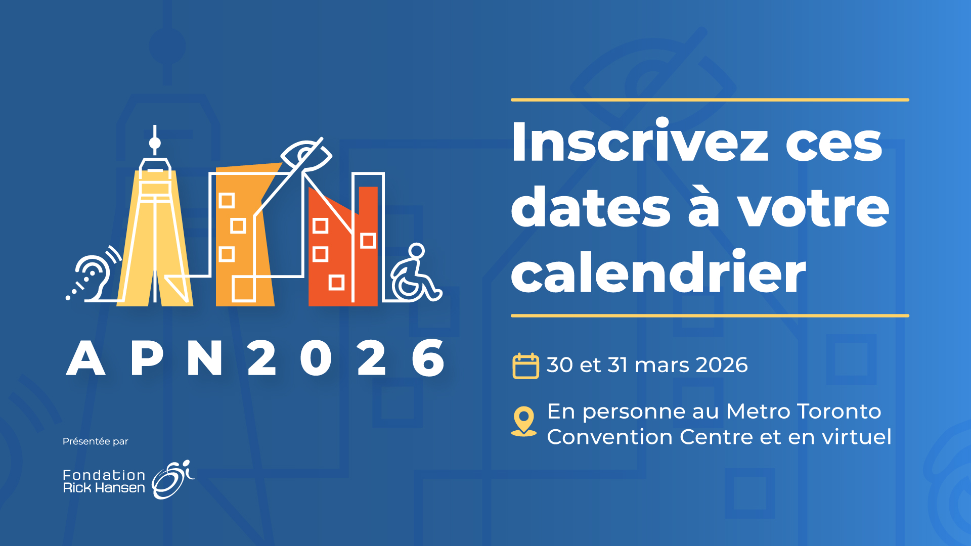 stylized illustrations of buildings, a hearing aid symbol, and a wheelchair user. The right side reads 'Save the Date' with event details: March 30, 2026 - March 31, 2026 at Metro Toronto Convention Centre and Virtual. The Rick Hansen Foundation logo in the bottom.