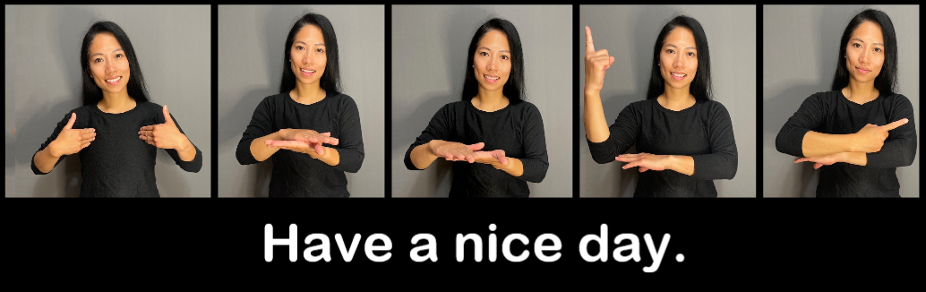five pictures of a woman with long dark hair using sign language, text says have a nice day