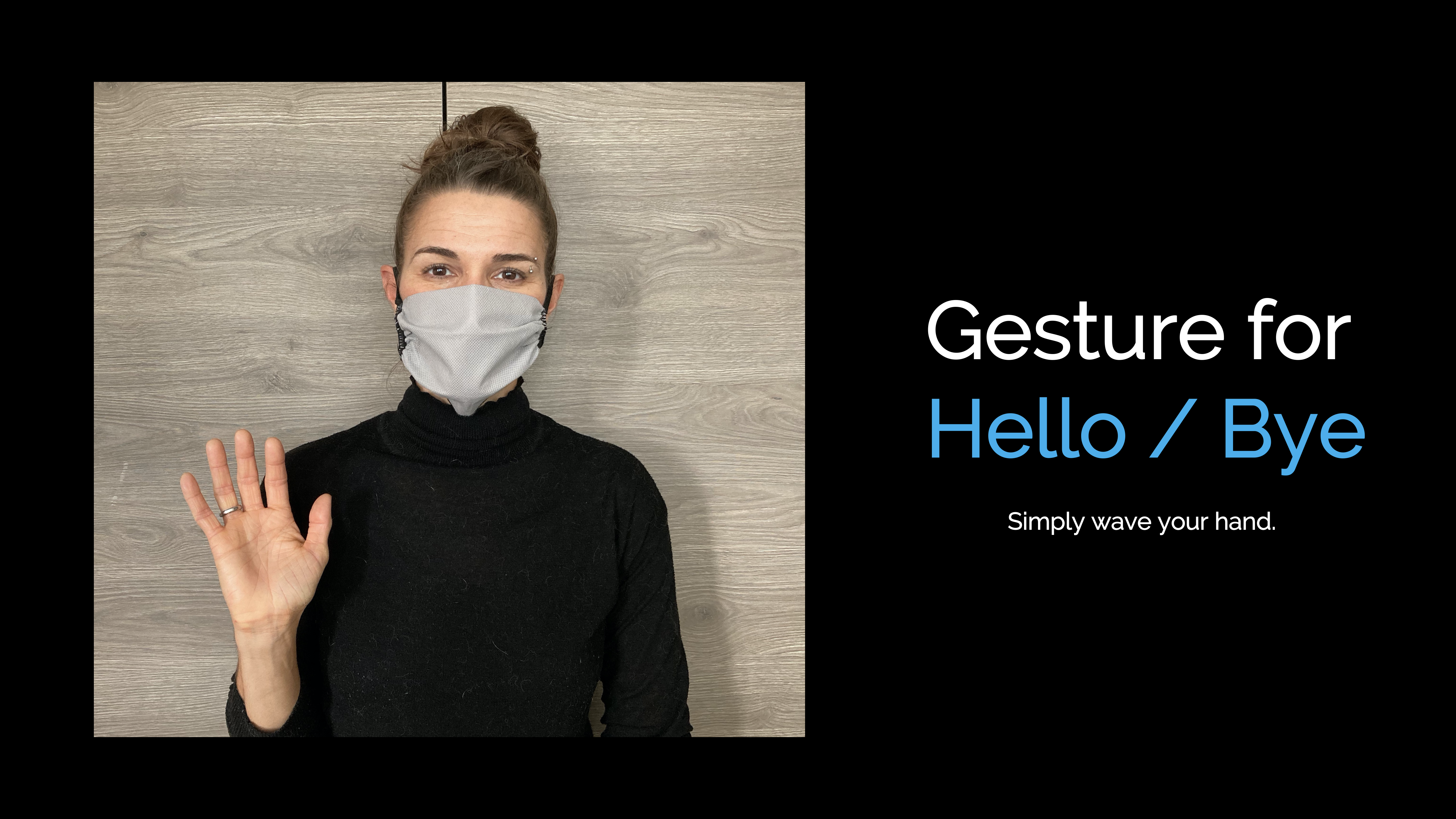 ASL Gesture for Hello / Bye Simply wave your hand