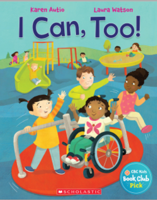 I can, too! by Karen Autio and Laura Watson. An illustration of children playing on a playground on the cover. One child is using a wheelchair.