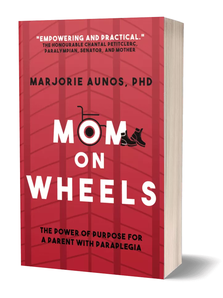 Mom on Wheels written in white against a red background. The power of purpose for a parent with paraplegia is written at the bottom in black. Marjorie Aunos, PHD is written in black above the title. At the top, Empowering and practical is quoted by the honourable Chantal Petitclerc, Paralympian, senator and mother.