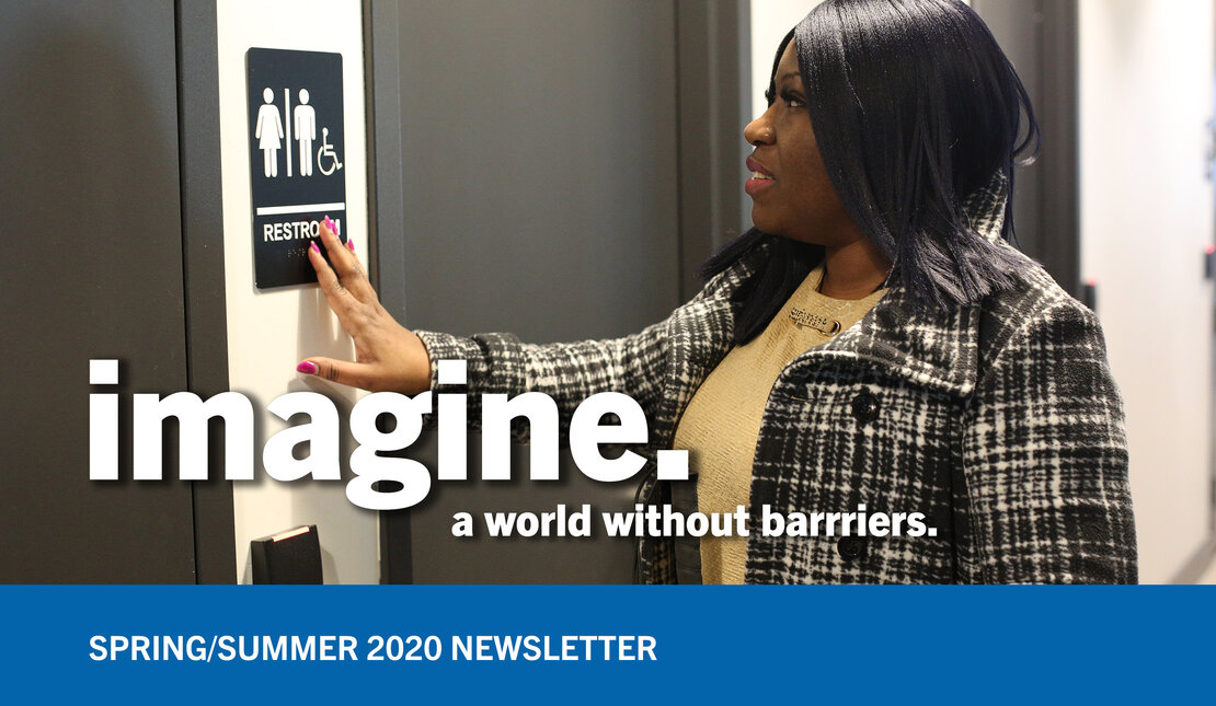 Blind woman feels braille signage, with text in foreground: Imagine. A World Without Barriers. Spring/Summer Newsletter 2020.
