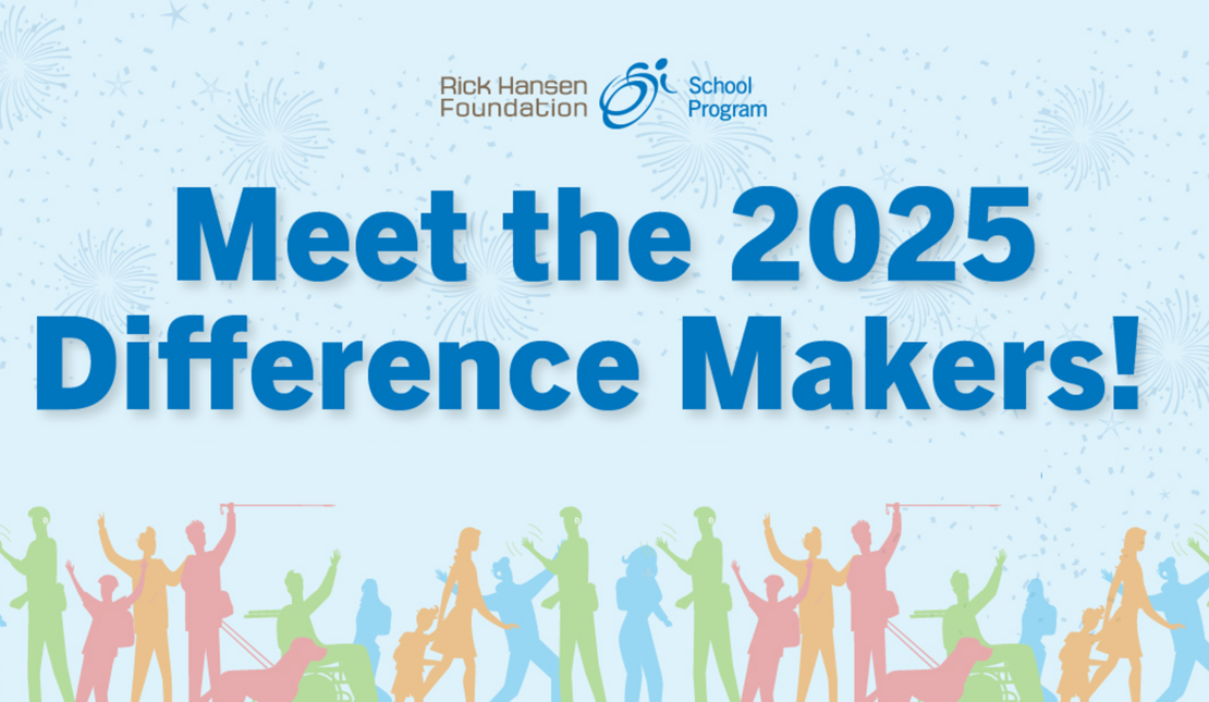 Rick Hansen Foundation School Program logo and a text that "Meet the 2025 Difference Makers!"