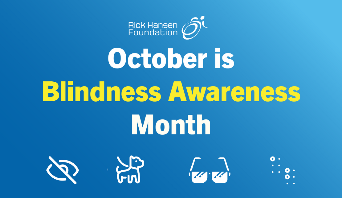 Blue gradient background with the Rick Hansen Foundation logo at the top. Large white and yellow text reads: “October is Blindness Awareness Month.” Along the bottom are four white icons: an eye with a slash through it, a guide dog, a pair of eyeglasses, and a cluster of Braille dots.