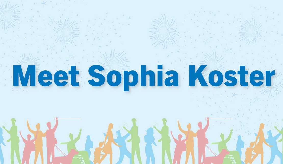 Graphic with colorful silhouettes featuring different disabilities. Large text reads “Meet Sophia Koster” with fireworks accents.