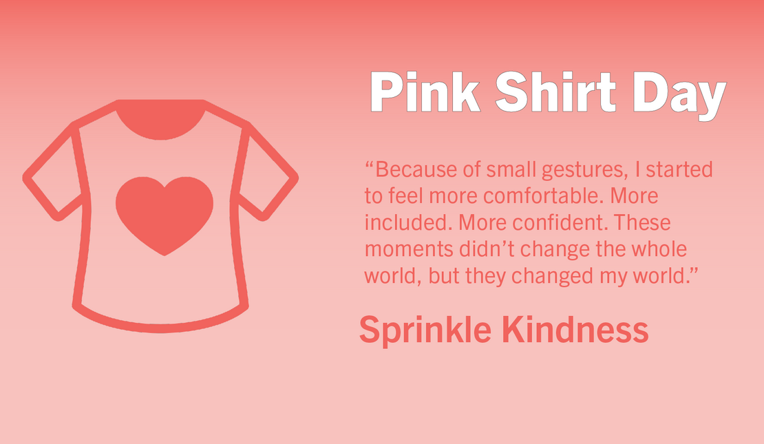Pink gradient graphic with the heading “Pink Shirt Day,” featuring an illustrated pink T‑shirt with a heart in the center. Below is a quote about kindness and inclusion, followed by the words “Sprinkle Kindness.”