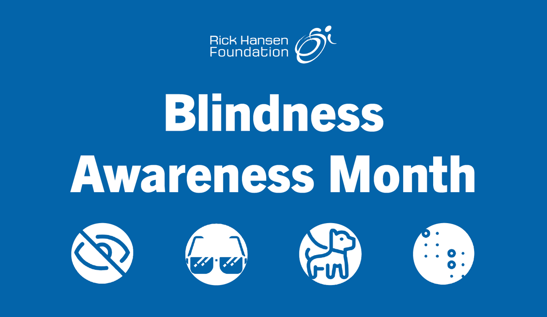 Blue Rick Hansen Foundation graphic reading “Blindness Awareness Month,” with four icons representing vision loss, sunglasses, a guide dog, and Braille.