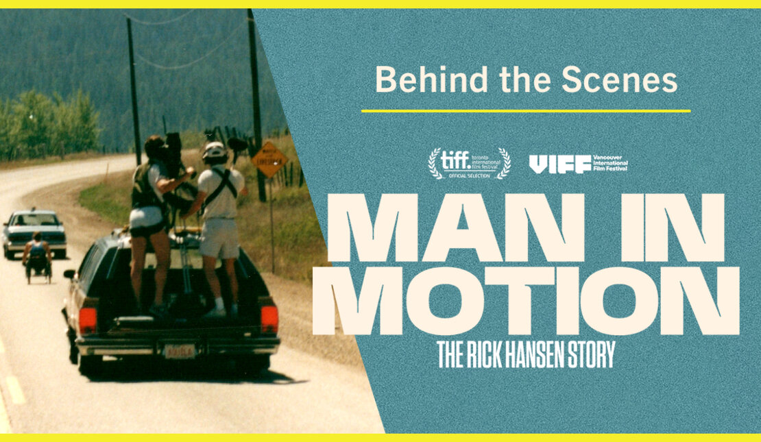 Behind the film: Man in Motion: The Rick Hansen Story