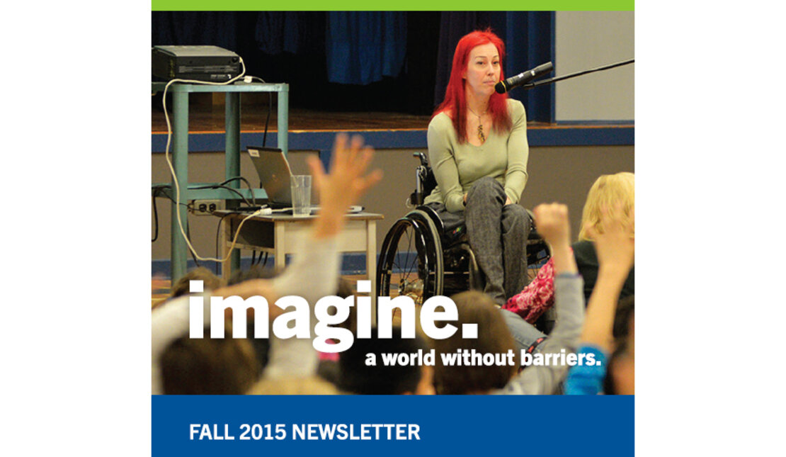 Rick Hansen Foundation Fall 2015 Newsletter Says: Imagine. A world without barriers