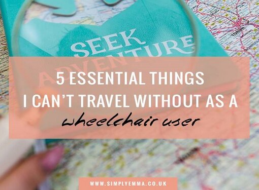 Text Graphic Says: 5 Essential Things I can't Travel without as a wheelchair user