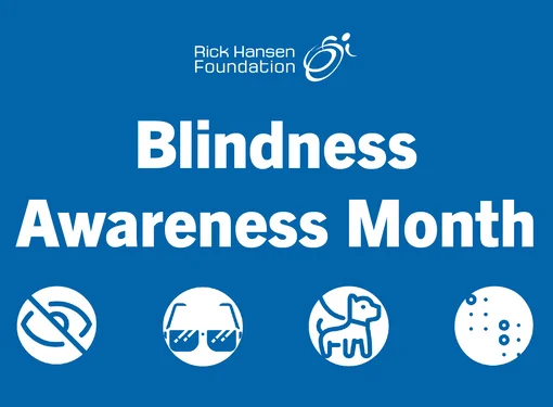 Blue Rick Hansen Foundation graphic reading “Blindness Awareness Month,” with four icons representing vision loss, sunglasses, a guide dog, and Braille.