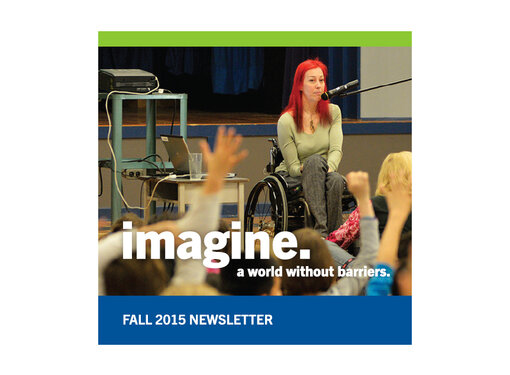 Rick Hansen Foundation Fall 2015 Newsletter Says: Imagine. A world without barriers