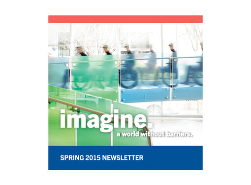 Rick Hansen Foundation Spring 2015 Newsletter Says: Imagine. A world without barriers