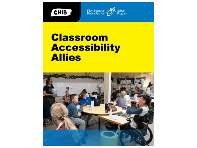 Cover page with CNIB and Rick Hansen Foundation School Program logos at the top, bold yellow section reading “Classroom Accessibility Allies,” and a classroom scene below showing students seated at tables, including a student using a wheelchair.