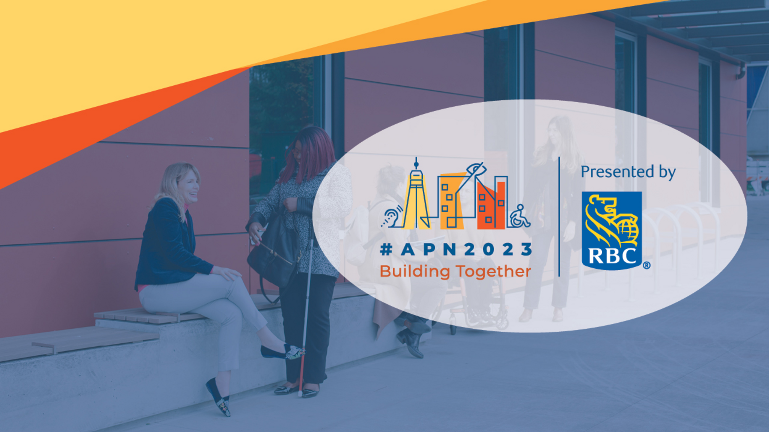 #APN2023 Building Together Presented by RBC. In the background there are people of different abilities talking and laughing in front of a building.