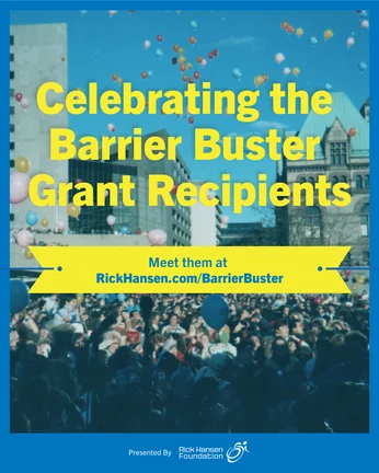 A text that reads "celebrating Barrier Buster Recipients" with a celebratory graphic in the background and the Rick Hansen Foundation logo at the bottom